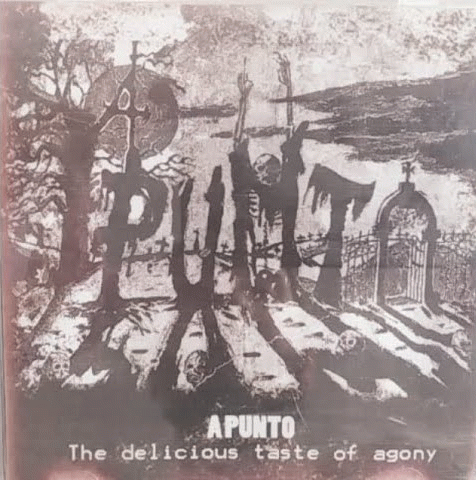 A Punto : The Delicious Taste of Agony A Punto : The Delicious Taste of Agony